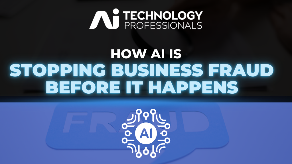 AI TECHNOLOGY PROFESSIONALS Stopping Business Fraud Before It Happens 1024x576